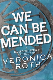 We Can Be Mended - A Divergent Story