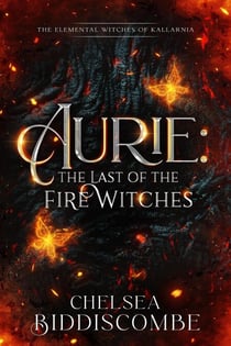 Aurie: The Last of the Fire Witches - The Elemental Witches of Kallarnia, #1