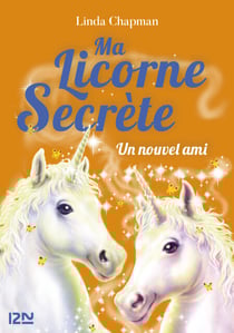 Ma licorne secrète - tome 6 Un nouvel ami