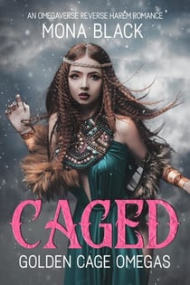 Caged: an Omegaverse Reverse Harem Romance - Golden Cage Omegas, #1