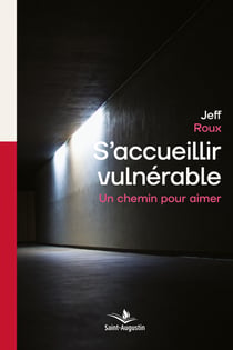 S'accueillir vulnérable - Un chemin pour aimer