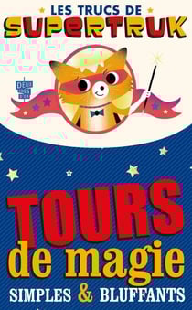 Supetruk présente - Tours de magie simples et bluffants