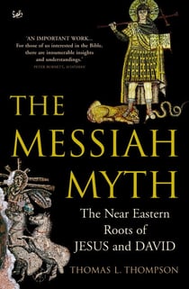 The Messiah Myth - The Near Eastern Roots of Jesus and David