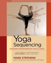 Yoga Sequencing - Designing Transformative Yoga Classes