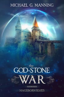 Mageborn:  The God-Stone War (Book 4) - Mageborn, #4