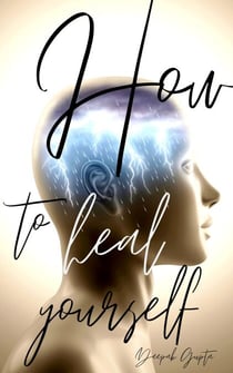How To Heal Yourself - 30 Minutes Read, #1