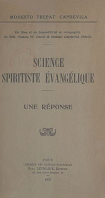 En Dieu et en Jésus-Christ en compagnie de MM. Nicasio Ma Unciti et Manuel Capdevila Perelló. Science spiritiste évangélique. Une réponse
