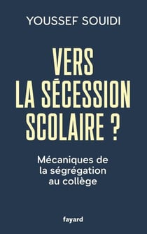 Vers la sécession scolaire ? - Mécaniques de la ségrégation au collège