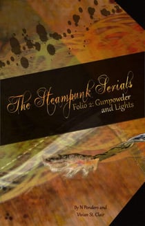 Folio 2: Gunpowder and Lights - The Steampunk Serials, #2