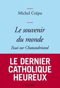 Le souvenir du monde - Essai sur Chateaubriand