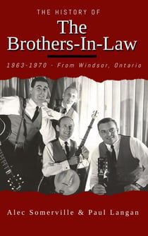 The Brothers-In-Law  1963-1970 From Windsor, Ontario