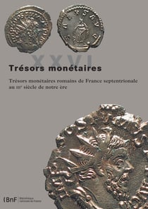 Trésors monétaires XXVI - Trésors monétaires romains de France septentrionale au IIIe siècle de notre ère
