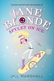 Jane Blonde Spylet on Ice - Jane Blonde, Sensational Spylet, #4