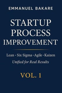 Startup Process Improvement Vol. 1: Turning Chaos into Cash - Startup Process Improvement, #1