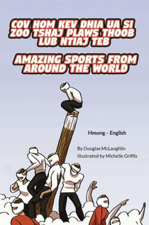 Amazing Sports from Around the World (Hmong-English) - Language Lizard Bilingual Explore