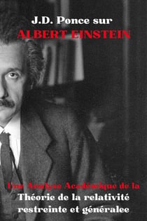 J.D. Ponce sur Albert Einstein : Une Analyse Académique de la Théorie de la relativité restreinte et générale - Les Grands Esprits de la Pensée Universelle (Analysés), #36