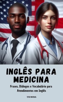Inglês Para Medicina - Frases, Diálogos e Vocabulário para  Atendimentos em Inglês - Inglês para a vida, #1