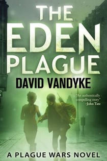 The Eden Plague - Plague Wars Series