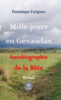 Mille jours en Gévaudan - Autobiographie de la Bête