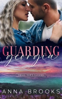Guarding Georgia - Small Town Saviors, #1