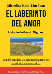 El Laberinto del Amor - Amarse, Amar y Dejarse Amar, por Uno mismo, por el Otro, Y por la Vida misma