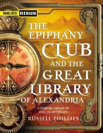 The Epiphany Club and the Great Library of Alexandria: A Steampunk campaign for RISUS: The Anything RPG - RPG Books, #2