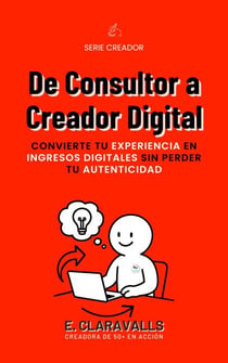 De Consultor a Creador Digital - Serie Creador, #1