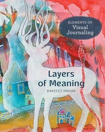 Layers of Meaning - Elements of Visual Journaling