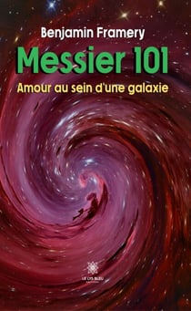 Messier 101 -  Amour au sein d’une galaxie