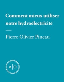 Comment mieux utiliser notre hydroélectricité