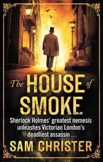 The House Of Smoke - A Moriarty Thriller
