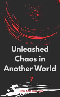 Unleashed Chaos in Another World - Unleashed Chaos in Another World, #7