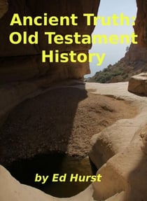 Ancient Truth: Old Testament History - Ancient Truth, #7
