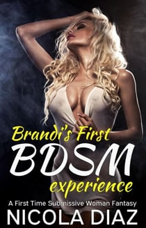 Brandi’s First BDSM Experience - A First Time Submissive Woman Fantasy
