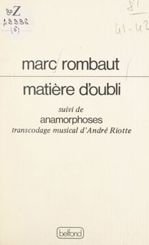 Matière d'oubli - Suivi de Anamorphoses : transcodage musical d'André Riotte