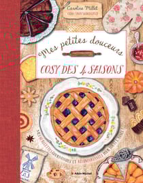 Mes petites douceurs cosy des quatre saisons - Mes 80 recettes gourmandes et réconfortantes pour toute l'année !