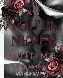 Say You'll Never Quit Me - Say You'll Never, #1