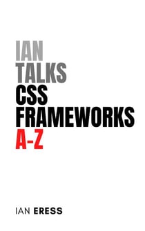 Ian Talks CSS Frameworks A-Z - WebDevAtoZ, #5
