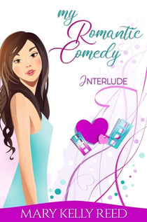 Interlude: A Best Friends to Lovers Romantic Comedy - My Romantic Comedy, #2