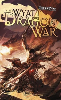 Dragon War - Draconic Prophecies, Book 3