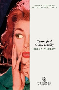 Through A Glass, Darkly - A Classic Crime Novel of Murder, Mystery, and Hidden Truths Behind School Walls. Introduced by Gillian McAllister
