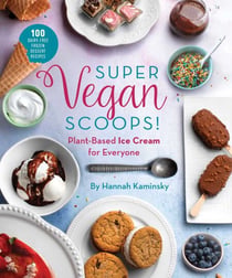 Super Vegan Scoops! - Plant-Based Ice Cream for Everyone