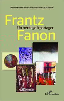 Frantz Fanon un héritage à partager