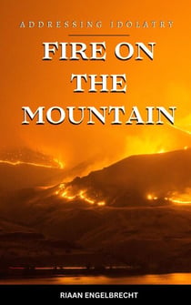 Fire on the Mountain: Addressing Idolatry - Perilous Times