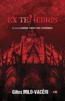 La lumière vient des ténèbres - Ex Tenebris - 1
