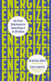 Energize! - Go from shattered to smashing it in 30 days