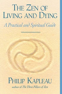 The Zen of Living and Dying - A Practical and Spiritual Guide