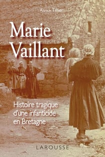 Marie Vaillant - le destin tragique d'une infanticide en Bretagne