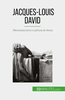 Jacques-Louis David - Neoclassicismo e pittura di storia