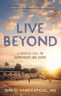 Live Beyond - A Radical Call to Surrender and Serve